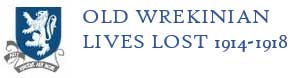 Old Wrekinian Lives Lost 1914-1918 Old Wrekinian Lives Lost 1914-1918