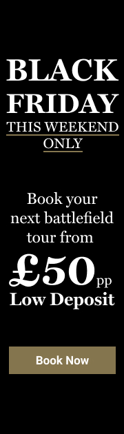 Black Friday. This weekend only. Book your next battlefield tour from £50pp low deposit. Book now